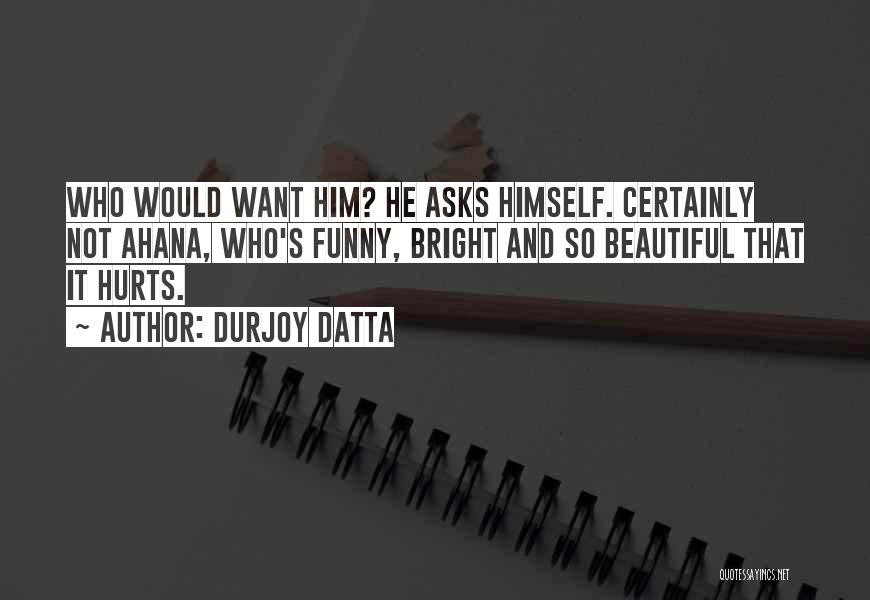 Hurts Funny Quotes By Durjoy Datta