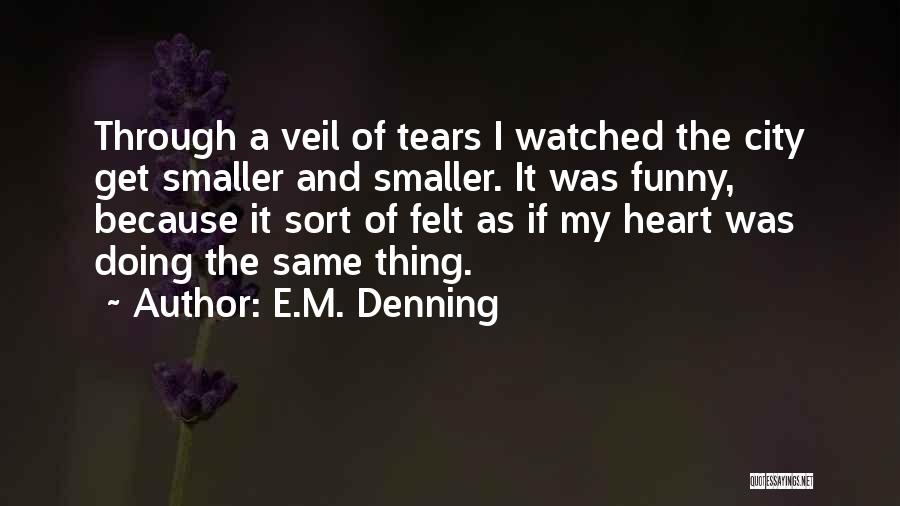 Hurts Funny Quotes By E.M. Denning