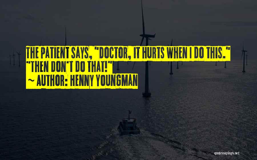 Hurts Funny Quotes By Henny Youngman