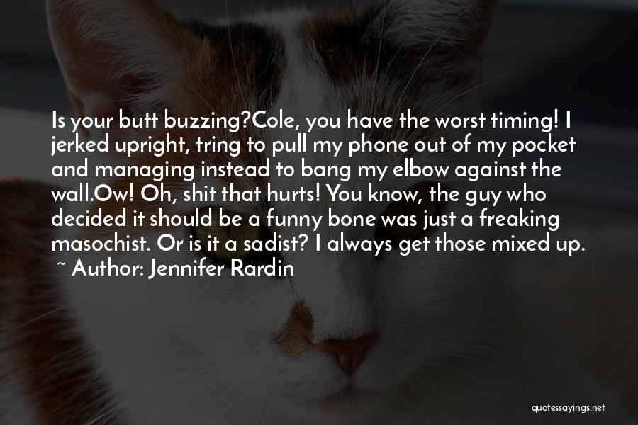 Hurts Funny Quotes By Jennifer Rardin