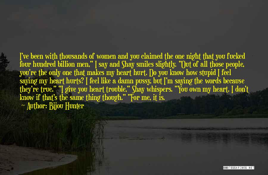 Hurts Heart Quotes By Bijou Hunter