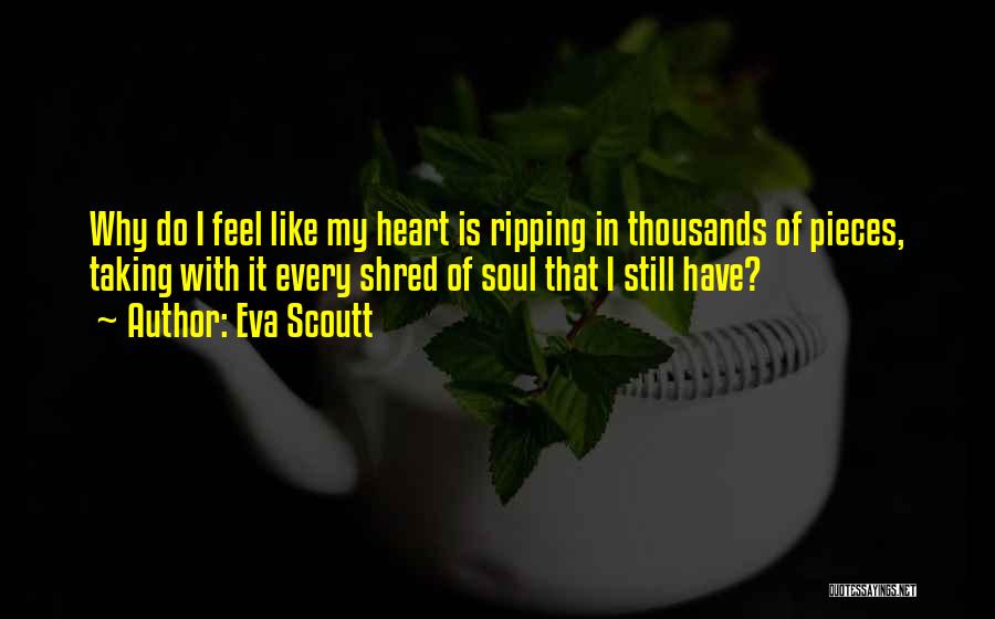 Hurts Heart Quotes By Eva Scoutt Hurts Heart Quotes By Eva Scoutt