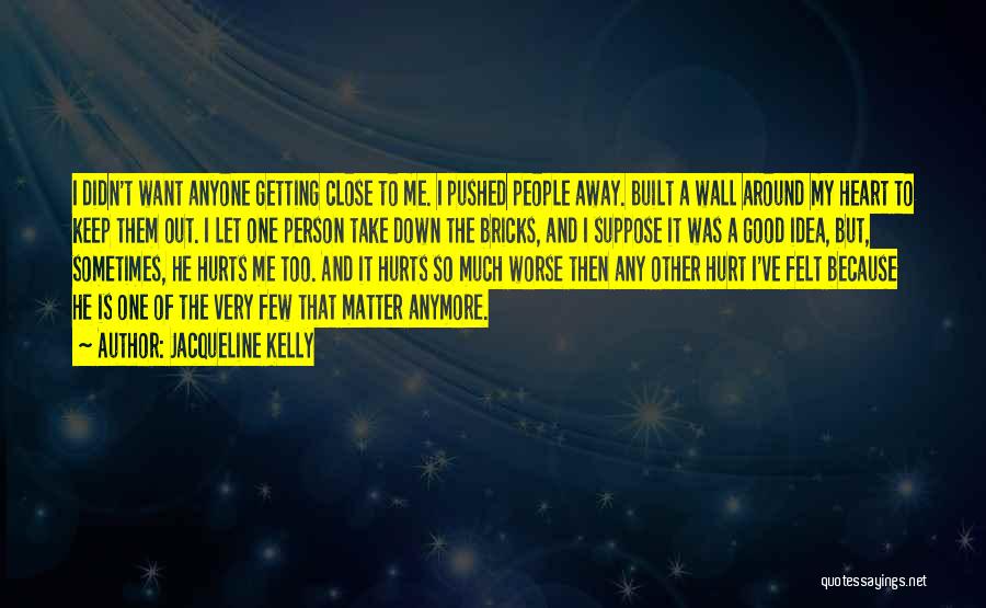 Hurts Heart Quotes By Jacqueline Kelly Hurts Heart Quotes By Jacqueline Kelly