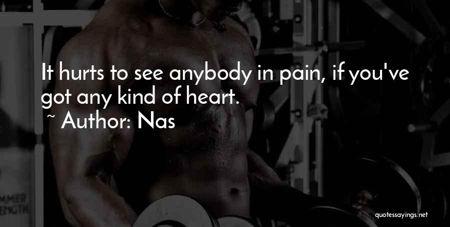 Hurts Heart Quotes By Nas
