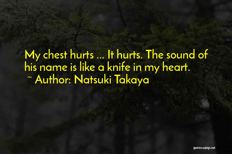 Hurts Heart Quotes By Natsuki Takaya