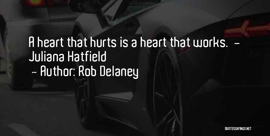 Hurts Heart Quotes By Rob Delaney