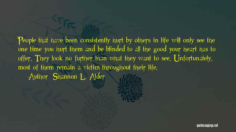 Hurts Heart Quotes By Shannon L. Alder Hurts Heart Quotes By Shannon L. Alder