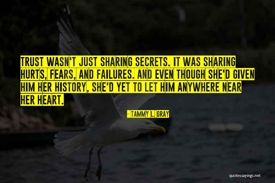 Hurts Heart Quotes By Tammy L. Gray Hurts Heart Quotes By Tammy L. Gray