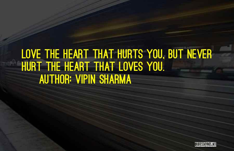 Hurts Heart Quotes By Vipin Sharma