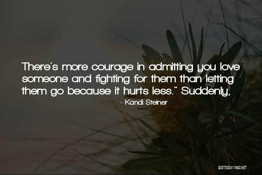 Hurts Love Quotes By Kandi Steiner Hurts Love Quotes By Kandi Steiner