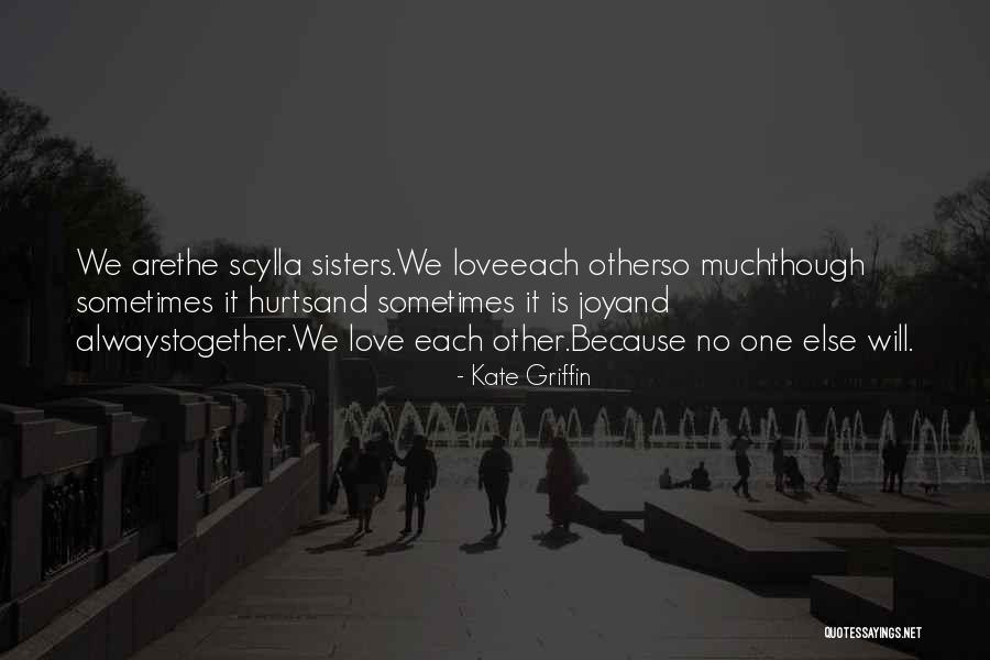 Hurts Love Quotes By Kate Griffin Hurts Love Quotes By Kate Griffin