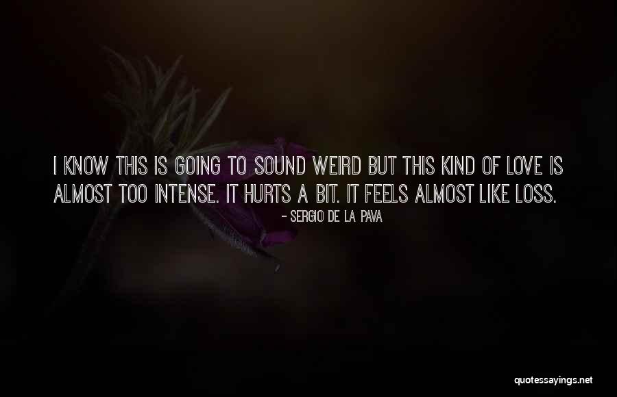 Hurts Love Quotes By Sergio De La Pava Hurts Love Quotes By Sergio De La Pava