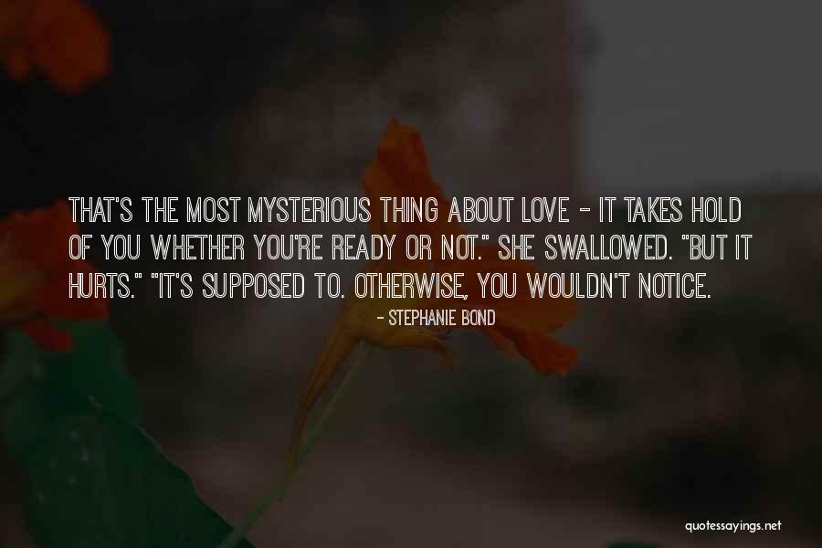 Hurts Love Quotes By Stephanie Bond Hurts Love Quotes By Stephanie Bond
