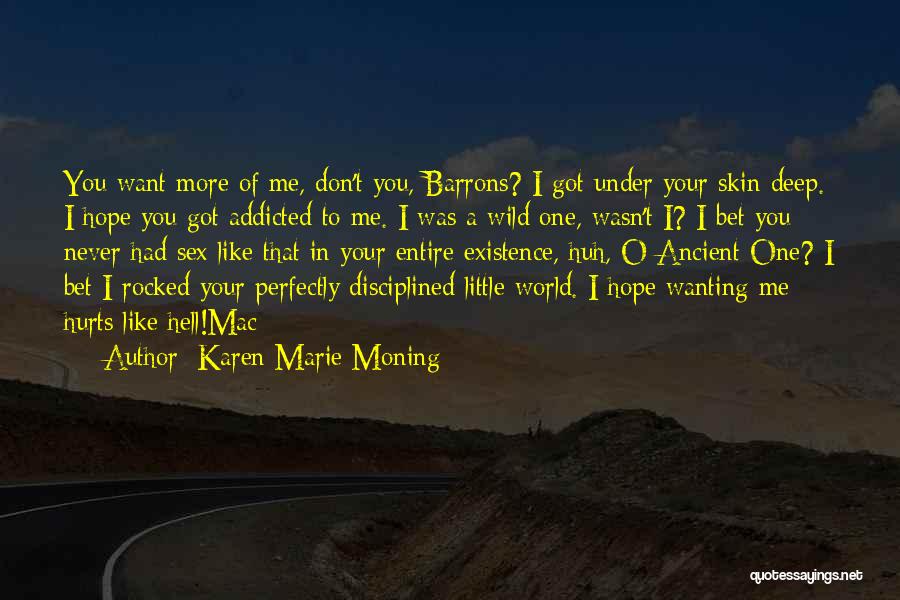 Hurts Me Quotes By Karen Marie Moning