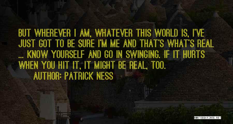 Hurts Me Quotes By Patrick Ness