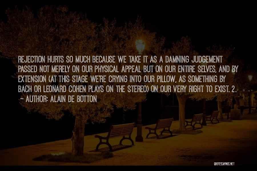 Hurts Not Having You Quotes By Alain De Botton