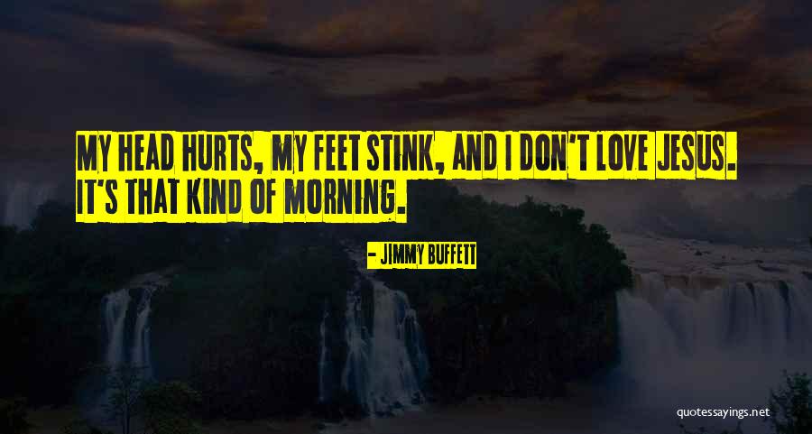 Hurts Of Love Quotes By Jimmy Buffett Hurts Of Love Quotes By Jimmy Buffett