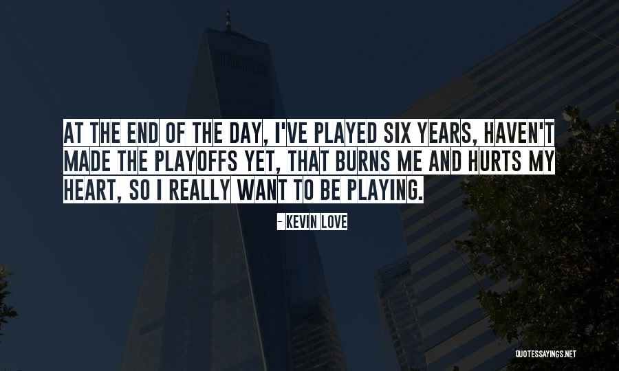 Hurts Of Love Quotes By Kevin Love Hurts Of Love Quotes By Kevin Love