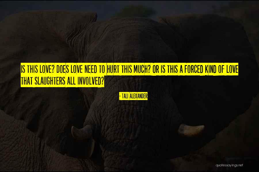 Hurts Of Love Quotes By Tali Alexander Hurts Of Love Quotes By Tali Alexander