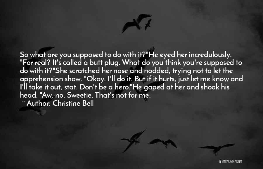 Hurts To Know Quotes By Christine Bell