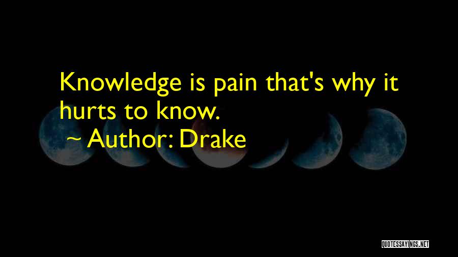 Hurts To Know Quotes By Drake