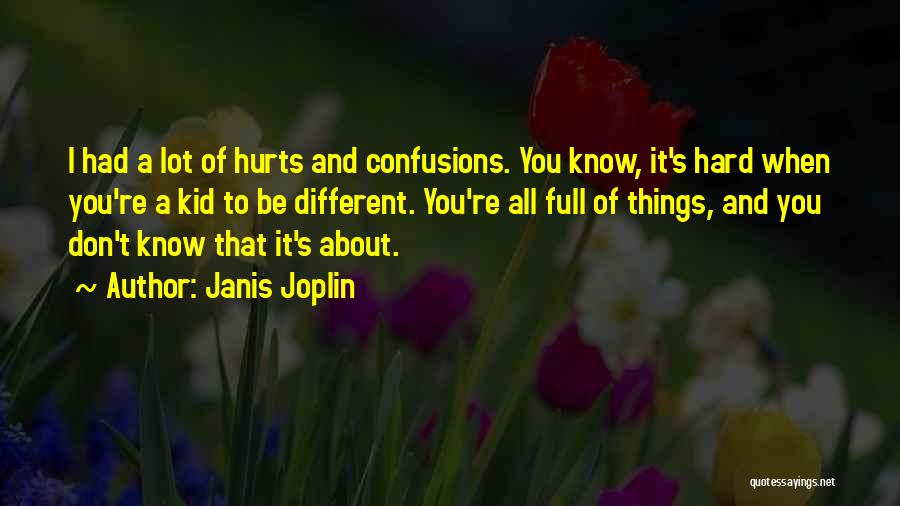 Hurts To Know Quotes By Janis Joplin