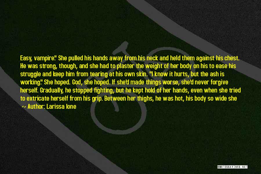 Hurts To Know Quotes By Larissa Ione