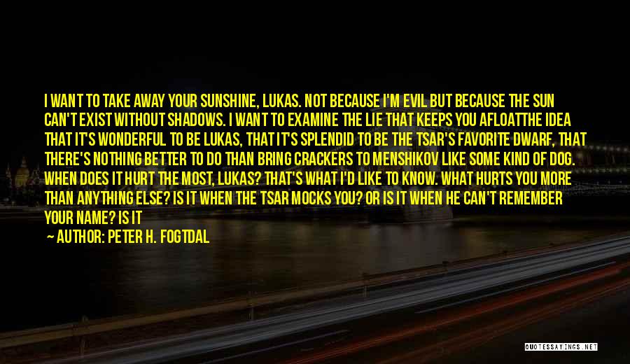 Hurts To Know Quotes By Peter H. Fogtdal