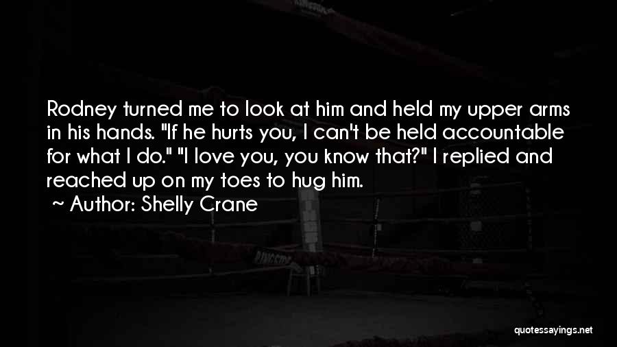 Hurts To Know Quotes By Shelly Crane