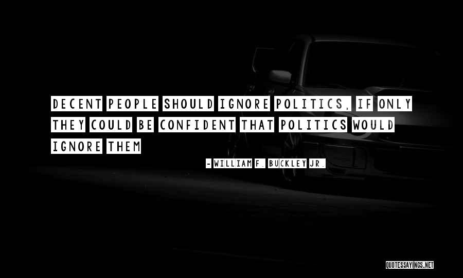 Hurtsnobody Quotes By William F. Buckley Jr. Hurtsnobody Quotes By William F. Buckley Jr.