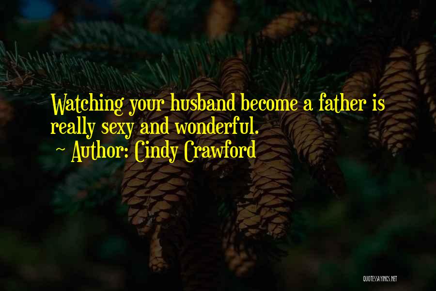 Husband And Dad Quotes By Cindy Crawford