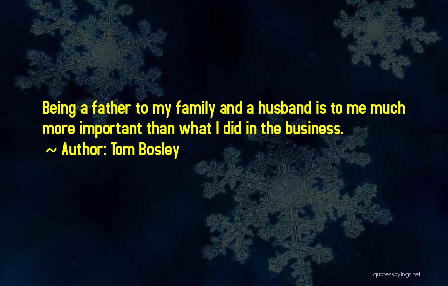 Husband And Dad Quotes By Tom Bosley