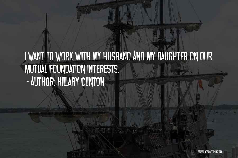 Husband And Daughter Quotes By Hillary Clinton