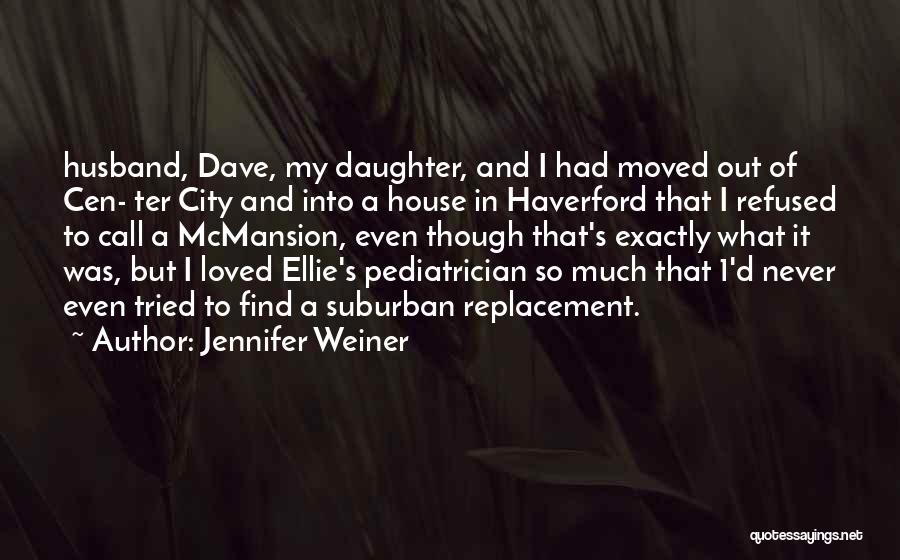 Husband And Daughter Quotes By Jennifer Weiner