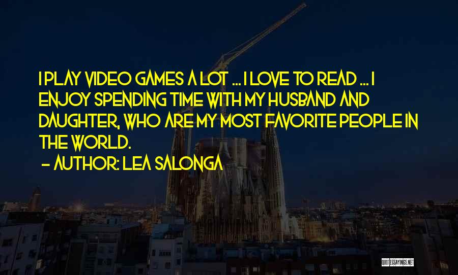 Husband And Daughter Quotes By Lea Salonga