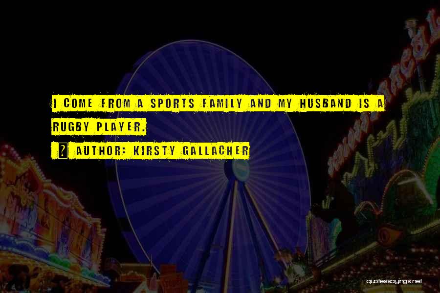 Husband And Family Quotes By Kirsty Gallacher