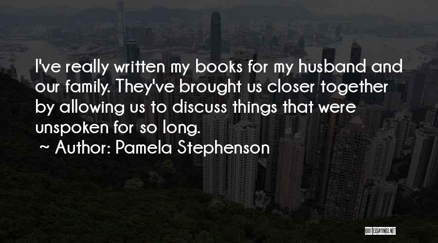 Husband And Family Quotes By Pamela Stephenson