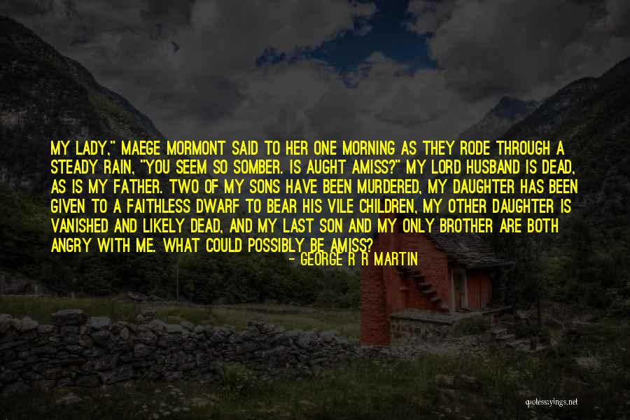 Husband And Son Quotes By George R R Martin Husband And Son Quotes By George R R Martin