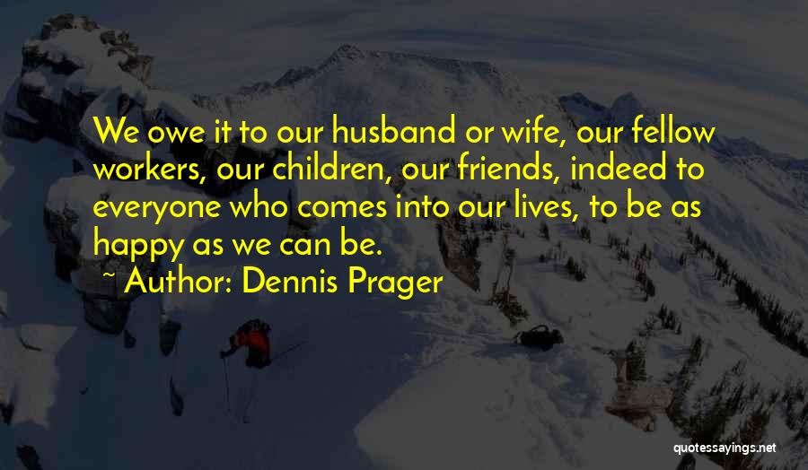 Husband And Wife Happiness Quotes By Dennis Prager