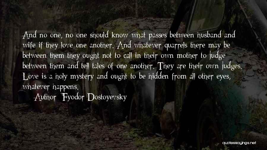 Husband And Wife Quarrels Quotes By Fyodor Dostoyevsky