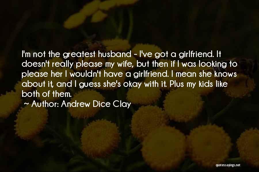 Husband And Wife Quotes By Andrew Dice Clay