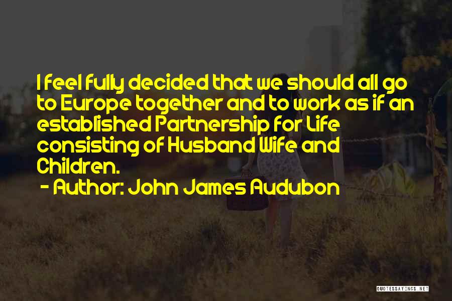 Husband And Wife Together For Life Quotes By John James Audubon