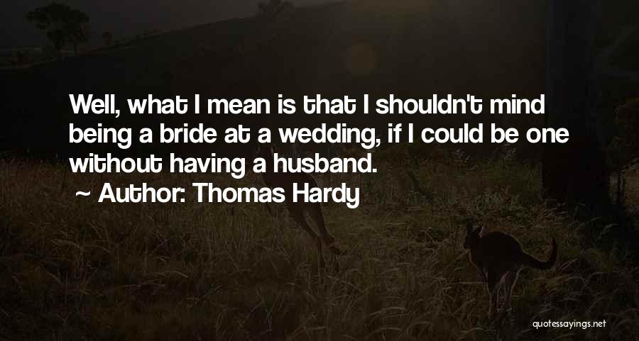 Husband Being Mean Quotes By Thomas Hardy