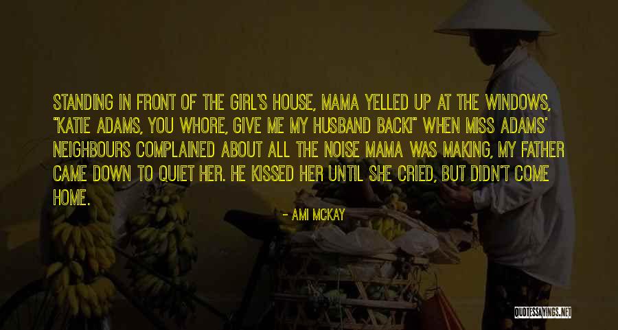 Husband Come Home Quotes By Ami McKay Husband Come Home Quotes By Ami McKay
