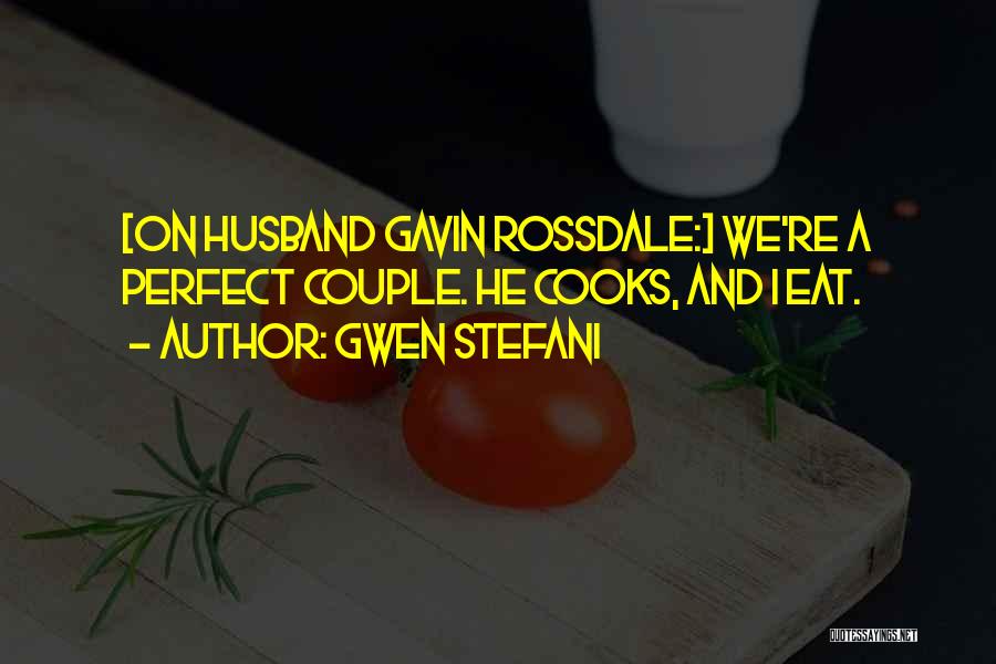 Husband Cooks Quotes By Gwen Stefani