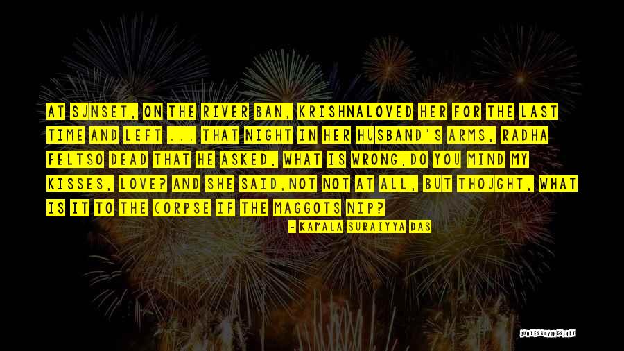 Husband Death Quotes By Kamala Suraiyya Das Husband Death Quotes By Kamala Suraiyya Das