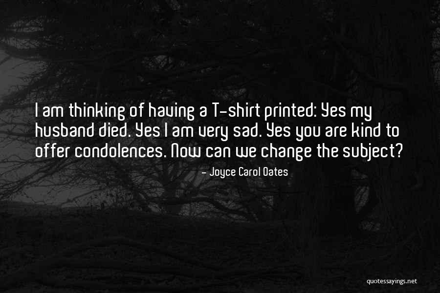 Husband Died Quotes By Joyce Carol Oates Husband Died Quotes By Joyce Carol Oates