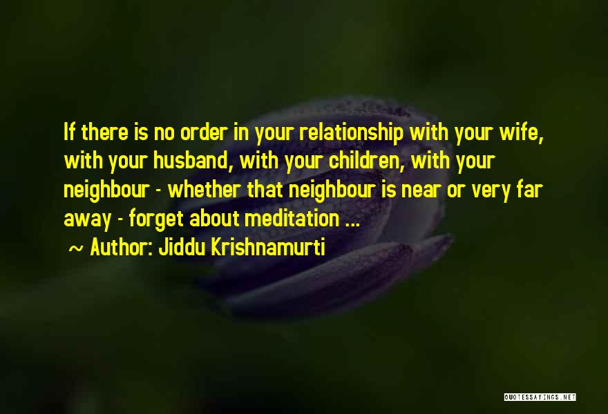 Husband Far Away Quotes By Jiddu Krishnamurti