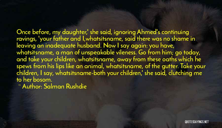 Husband Far Away Quotes By Salman Rushdie