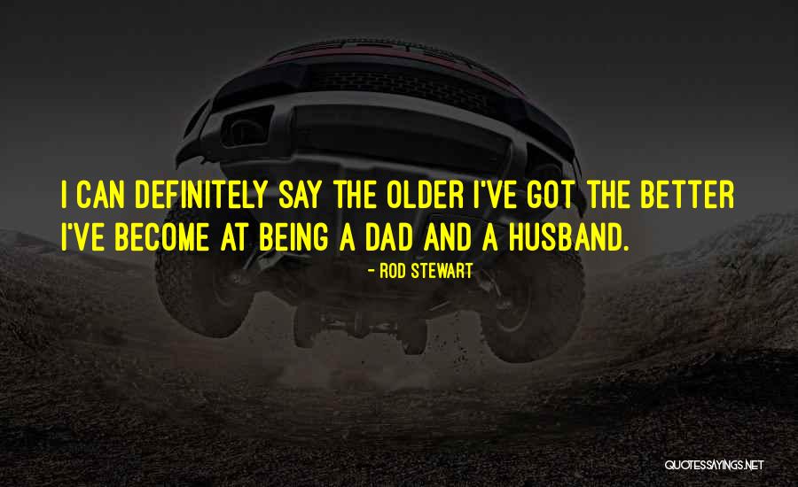 Husband Fathers Day Quotes By Rod Stewart